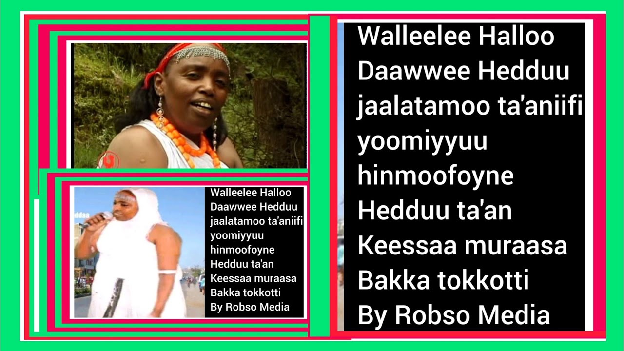 Halloo Daawwee:Wallee Hedduu jaalatamoofi yoomiyyuu hin dulloomne keessaa muraasa By RM