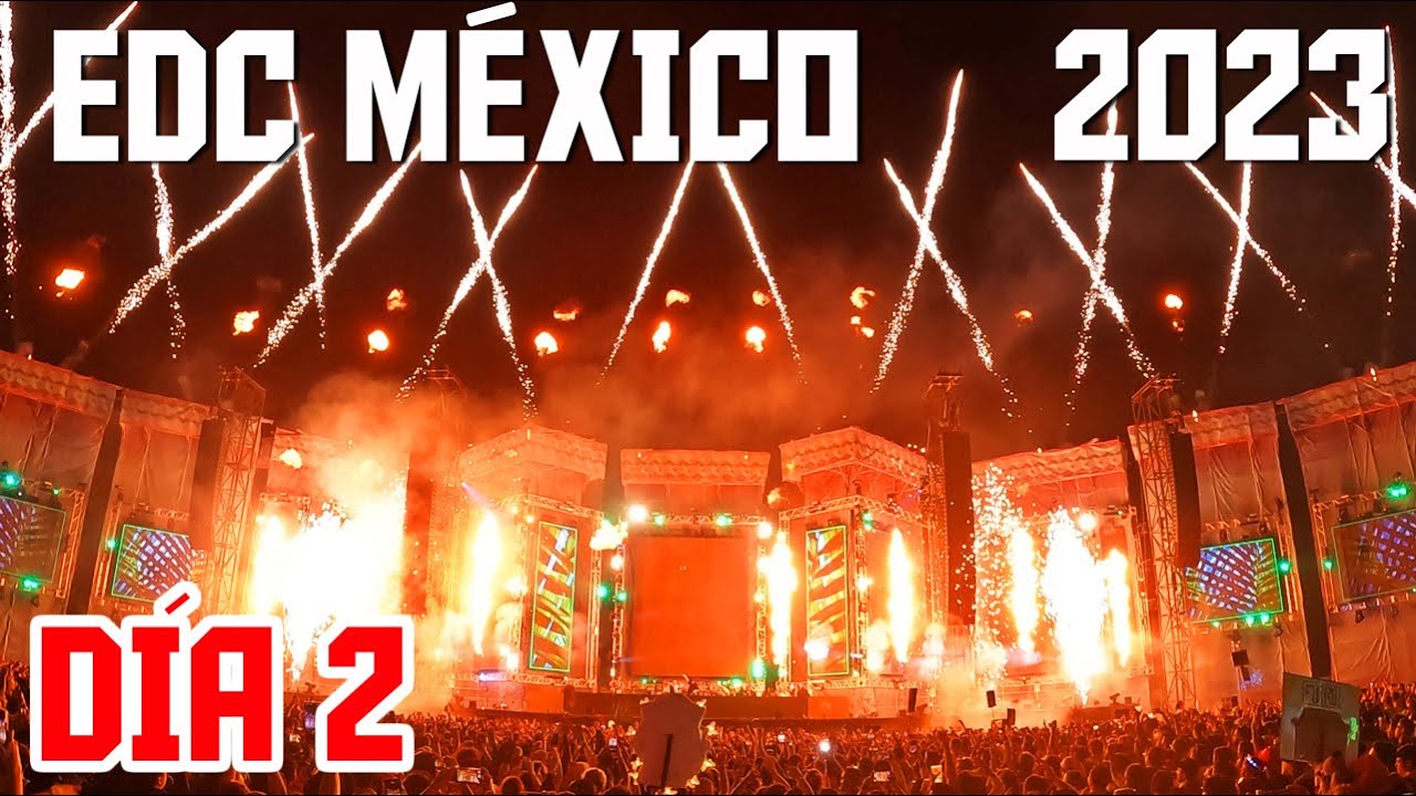 EDC MÉXICO 2023 - DÍA 2 | BLOG