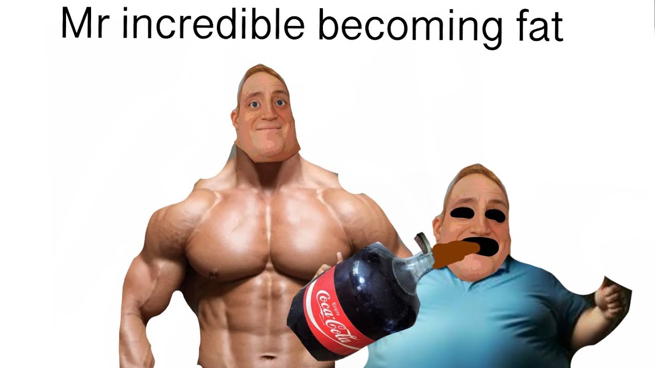 Mr incredible becoming fat: your favorite drink
