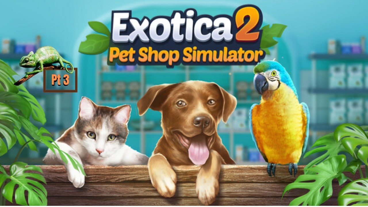 This reptile cost too much! | Exotica 2 Pet Shop Simulators | Pt 3