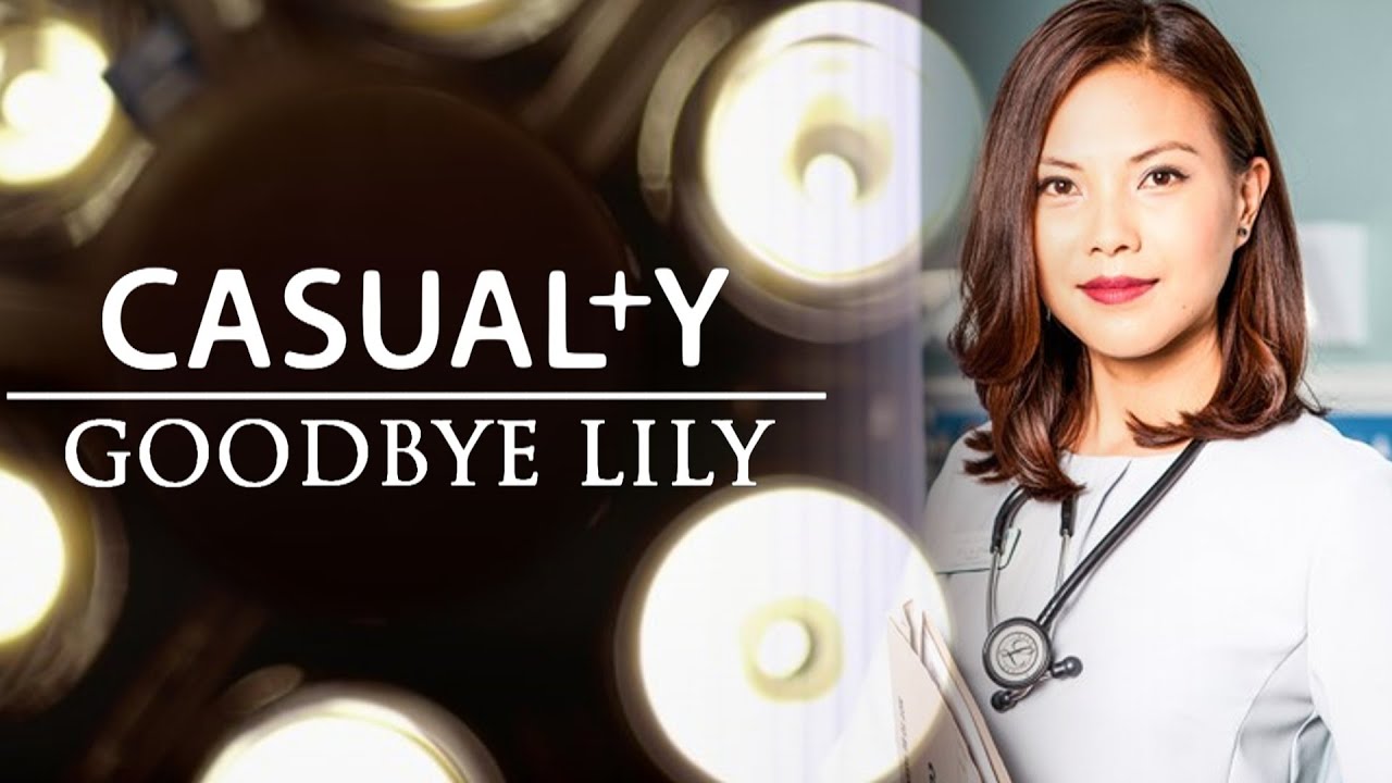 CASUALTY | Goodbye Lily Trailer (FAN MADE)