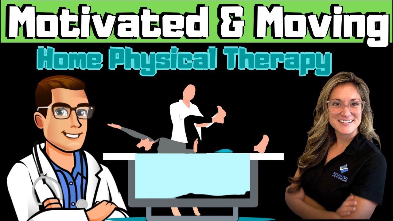 Motivated and Moving: Home Physical Therapy [Jasmine Teachout][