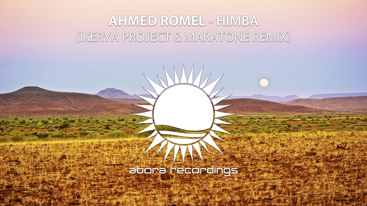 Ahmed Romel - Himba (Ikerya Project & Maratone Remix)
