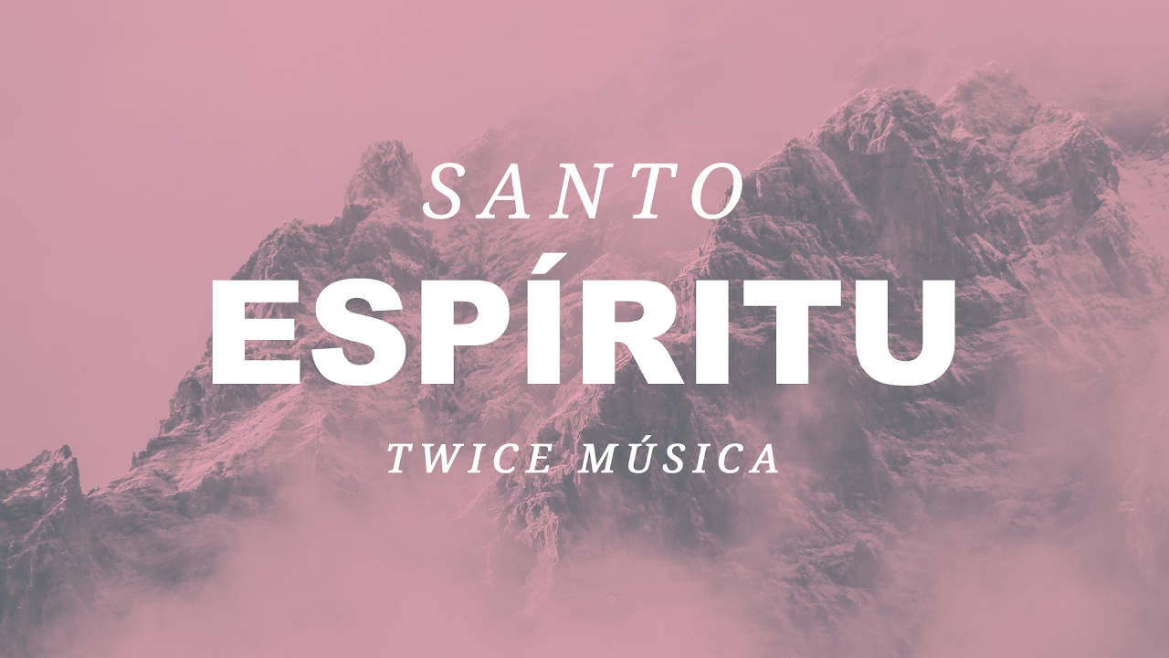 TWICE M&Uacute;SICA - Santo Esp&iacute;ritu (Jesus Culture/Katie Torwalt & Bryan Torwalt - Holy Spirit en espa&ntilde;ol)