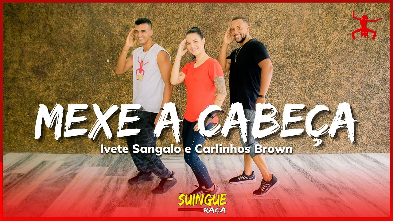 MEXE A CABE&Ccedil;A - Ivete Sangalo e Carlinhos Brown | Coreografia | Suingue Ra&ccedil;a | Dance V&iacute;deo