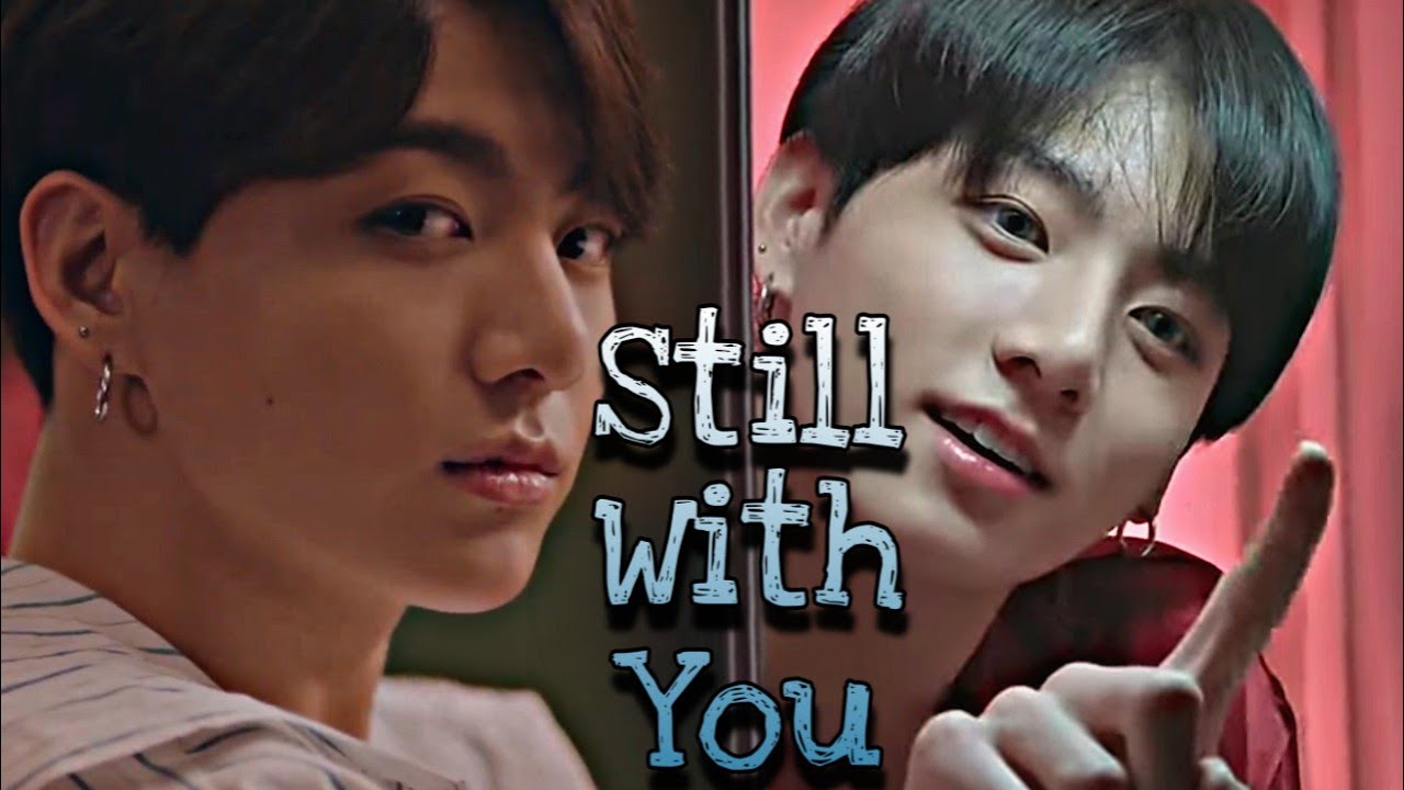 Jungkook - STILL WITH YOU [FMV]