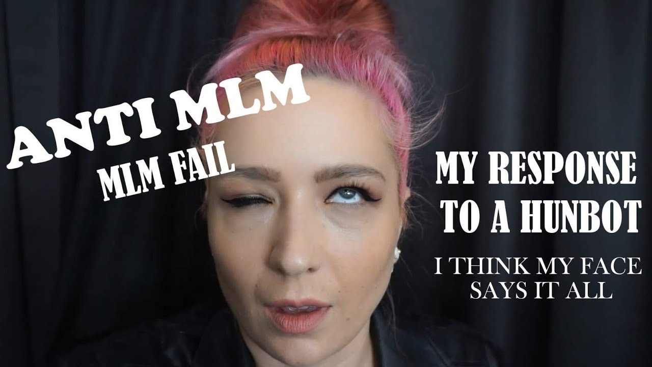 Anti MLM:  MLM Fail and a response to a Hunbot