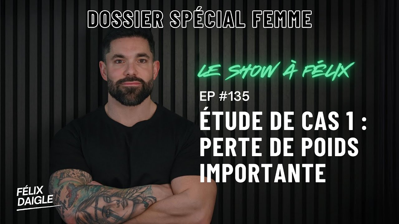 Dossier spécial femme : Perte de poids importante EP 135 | Felix Daigle