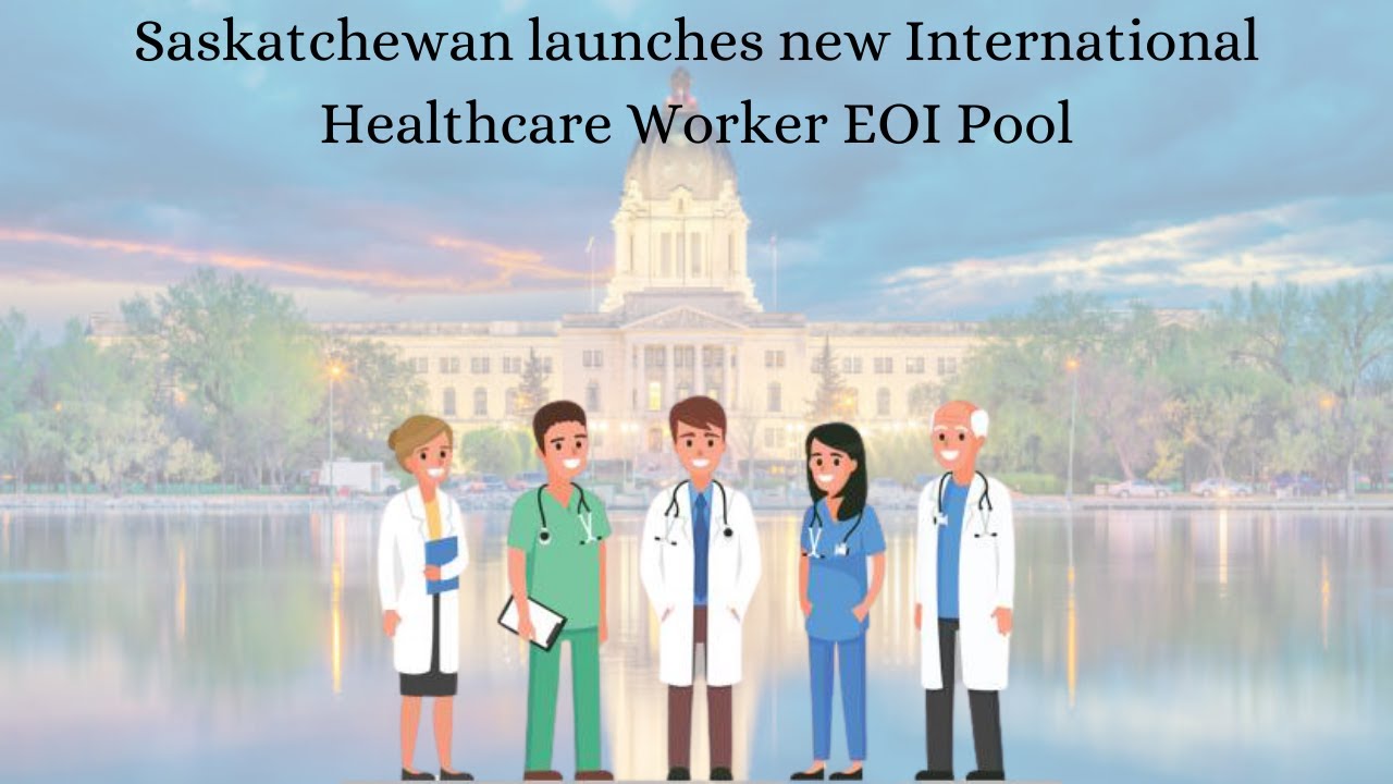 Saskatchewan launches new International Healthcare Worker EOI Pool