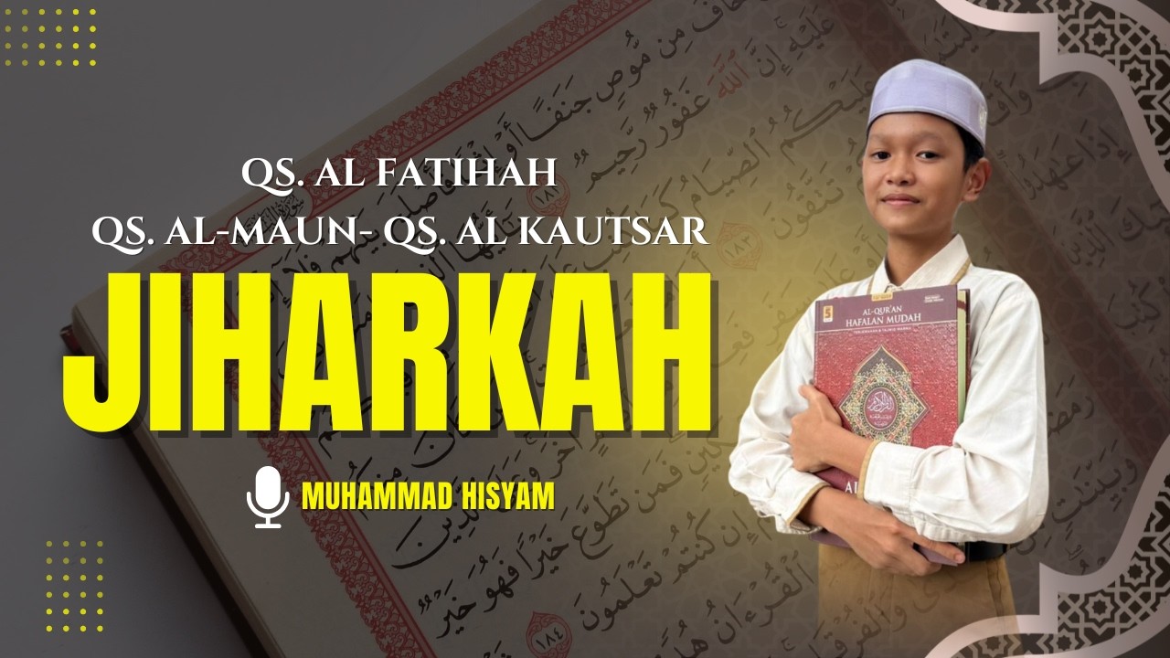 AAL FATIHAH - AL MAUN - AL KAUTSAR IRAMA JIHARKAH (Muhammad Hisyam) #murottal #iramajiharkah