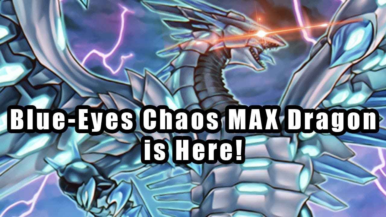 Blue-Eyes Chaos MAX Dragon is Here!