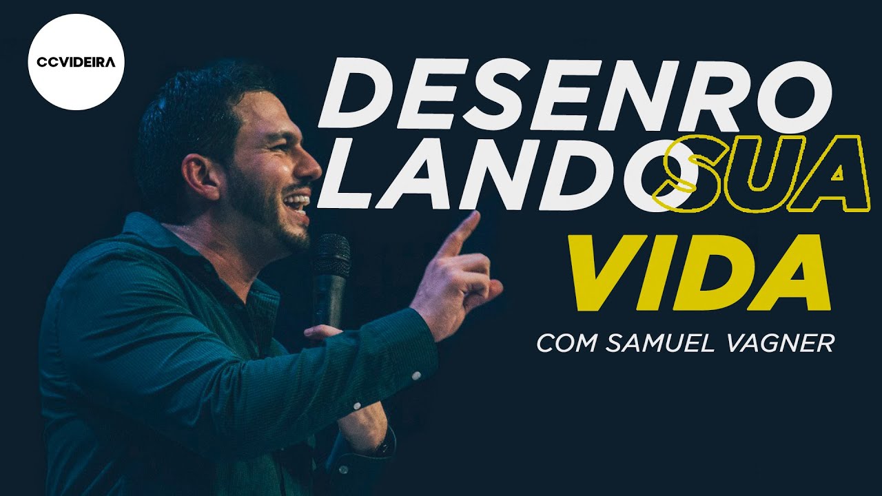 CCVideira Sul  |  "Desenrolando sua vida" com Samuel Vagner (08.05.2019)