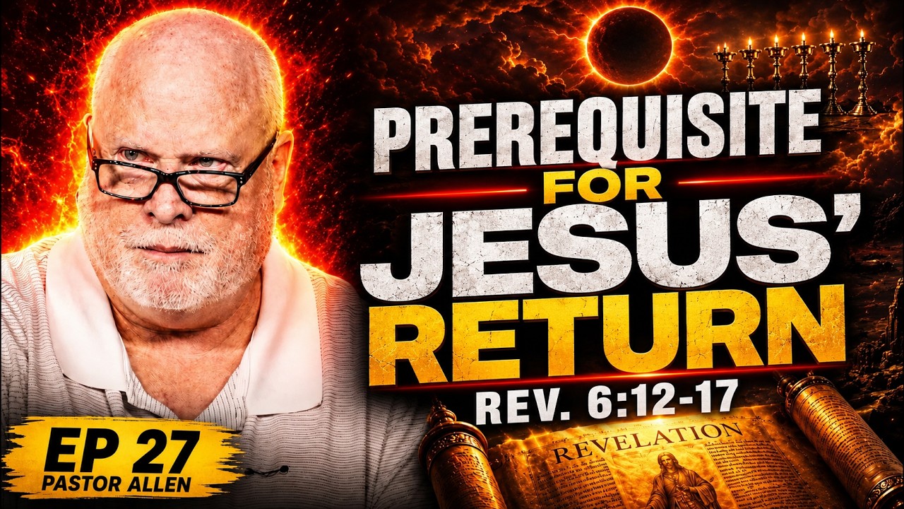Revelation Explained 27: Prerequisite for Jesus' Return (6:12-17) Pastor Allen Nolan Sermon