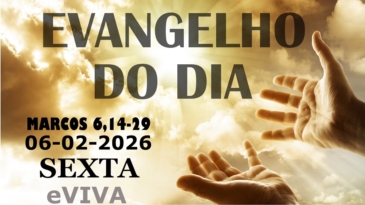 EVANGELHO DO DIA 06/02/2026  Marcos 6,14-29 HOMILIA DIÁRIA E REFLEXÃO - LITURGIA DE HOJE eVIVA