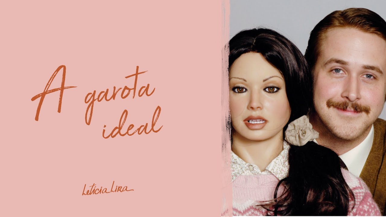 A GAROTA IDEAL (Lars and the real girl): análise psicológica | Psicóloga Letícia Lira