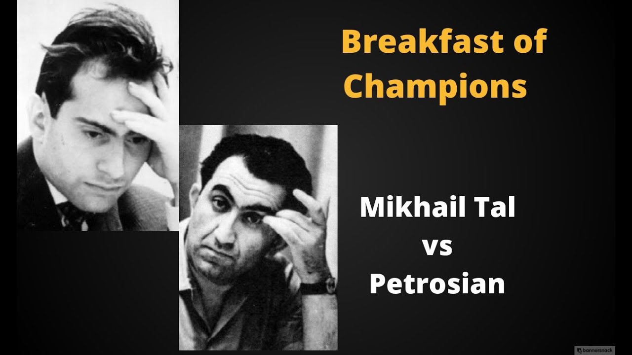 Breakfast of Champions: Mikhail Tal vs Tigran Petrosian (Chess tricks of world Champions)