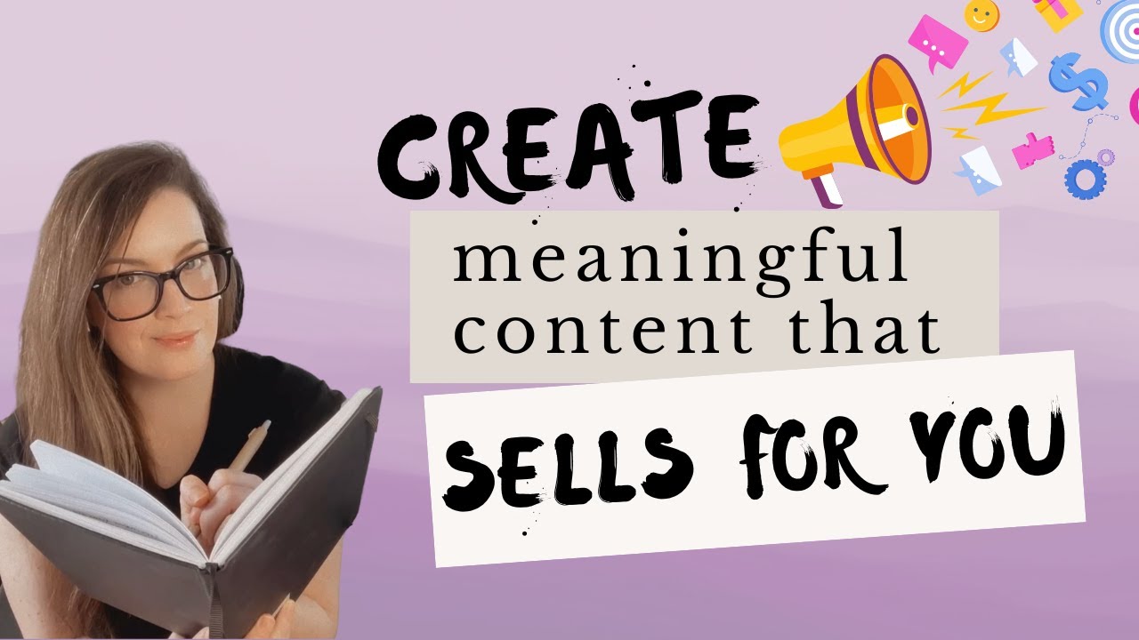 How to create meaningful content that sells for you