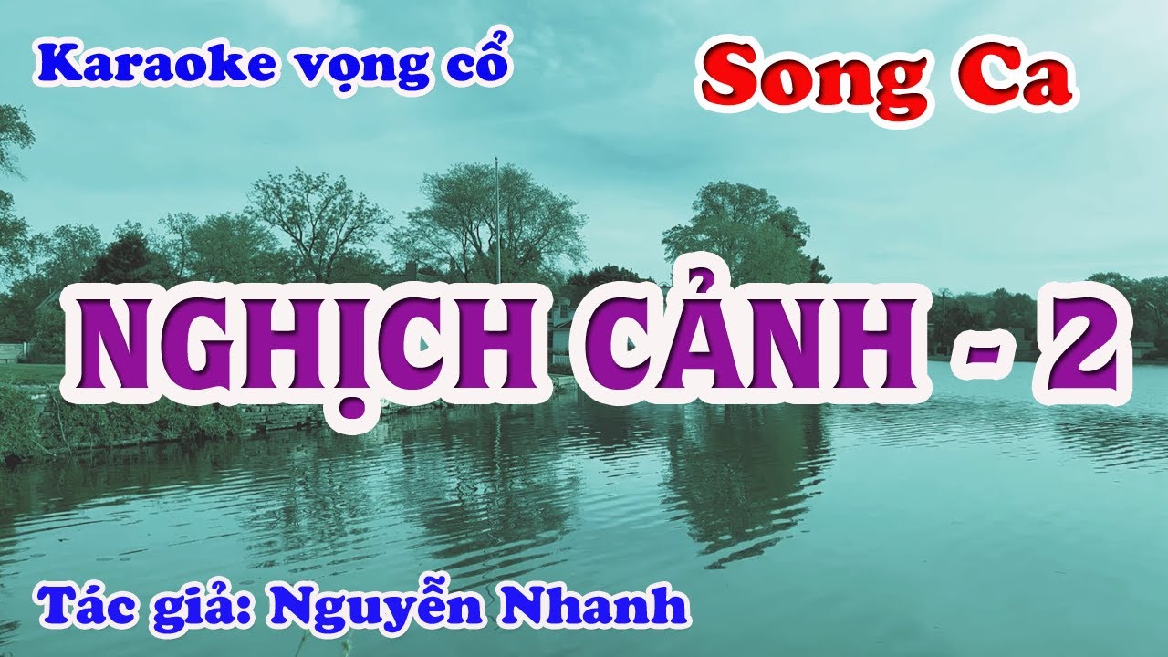 Nghịch Cảnh 2 - Karaoke Vọng cổ Song Ca - Tác giả: Nguyễn Nhanh.