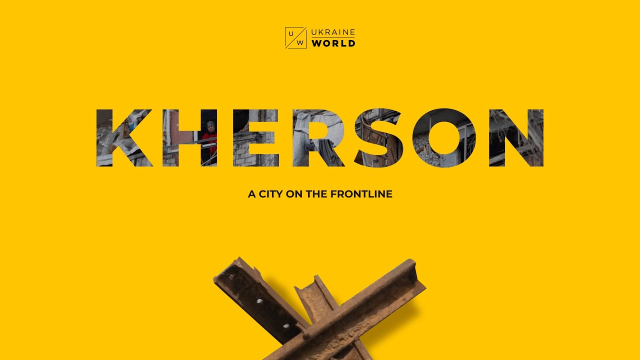 KHERSON, a city on the frontline | UkraineWorld