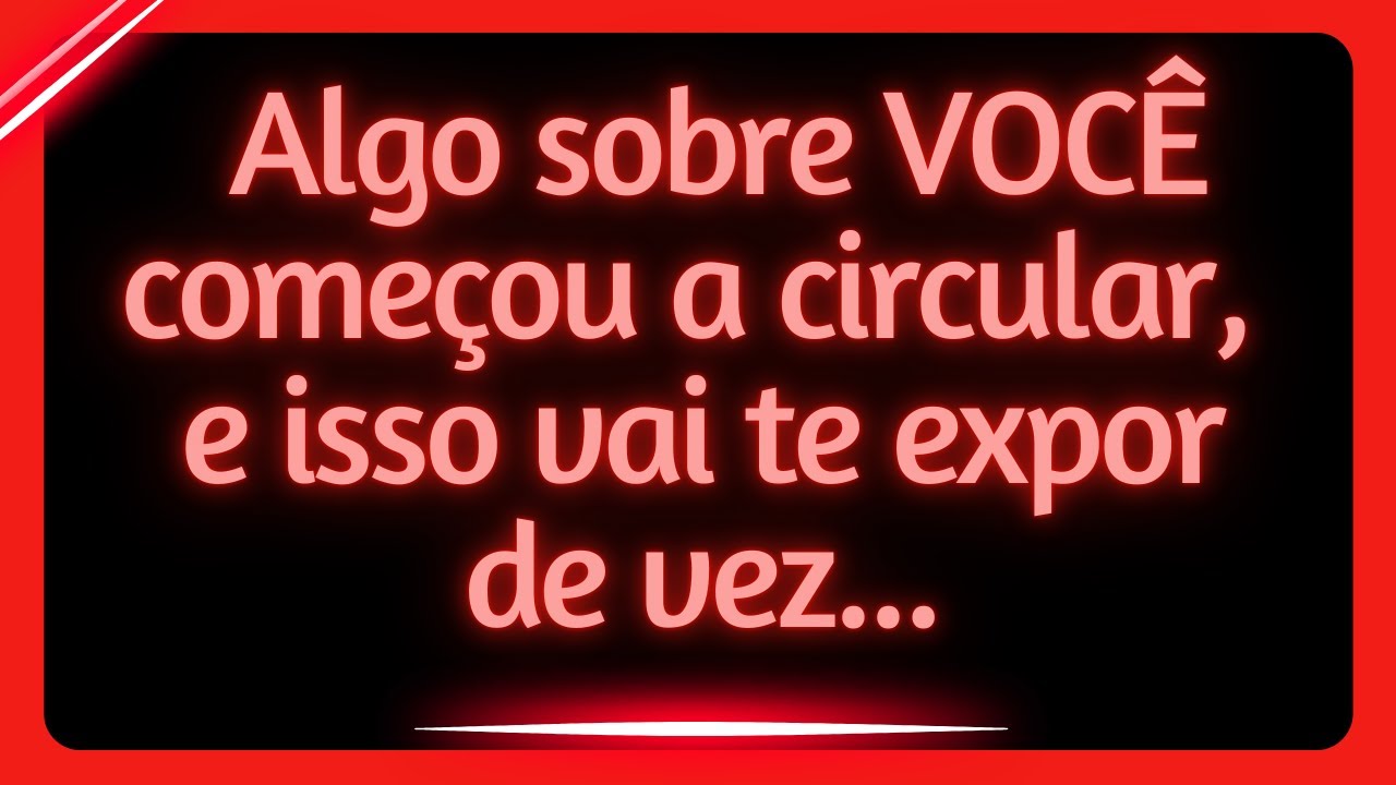 Algo sobre VOCÊ começou a circular,  e isso vai te expor de vez...
