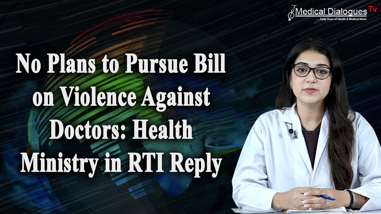 No Plans to Pursue Bill on Violence Against Doctors, Health Ministry in RTI Reply
