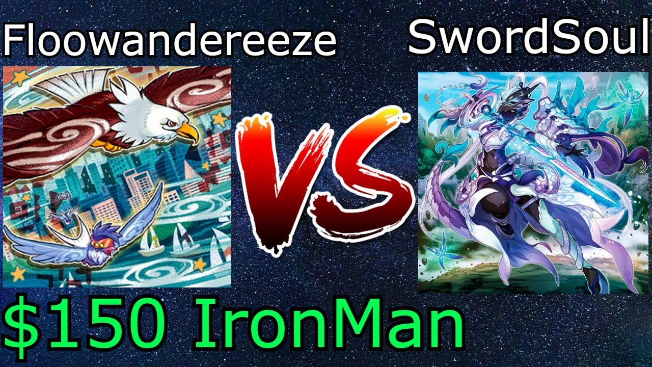Floowandereeze Vs SwordSoul $150 IronMan Yu-Gi-Oh! 2021