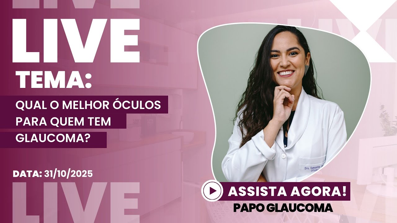 Qual o melhor ÓCULOS para quem te glaucoma? - Live do dia 31/10/2025