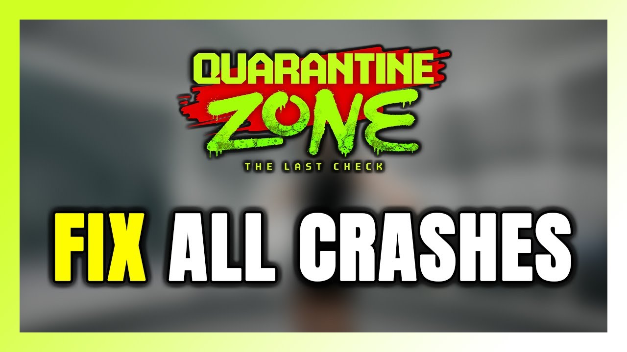 How to FIX Quarantine Zone: The Last Check Crashing, Freezing, Not Launching, Stuck & Black Screen