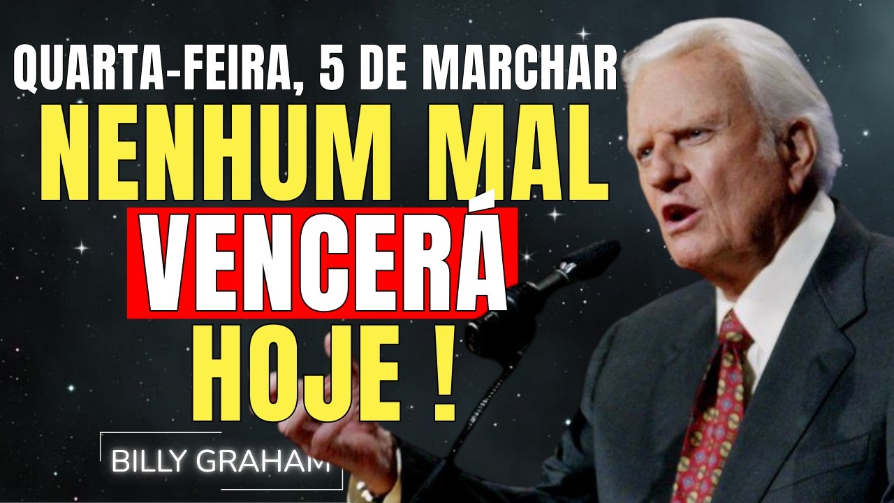 QUINTA-FEIRA, 5 DE MARÇO | NENHUM MAL O VENCERÁ HOJE — SALMO 91 | SERMÕES DE BILLY GRAHAM