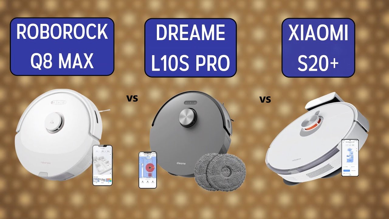 Roborock Q8 Max vs Dreame Bot L10s Pro vs Xiaomi Robot S20+ Comparison - Features