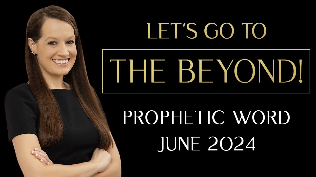 June Prophetic Word 2024: Go Beyond
