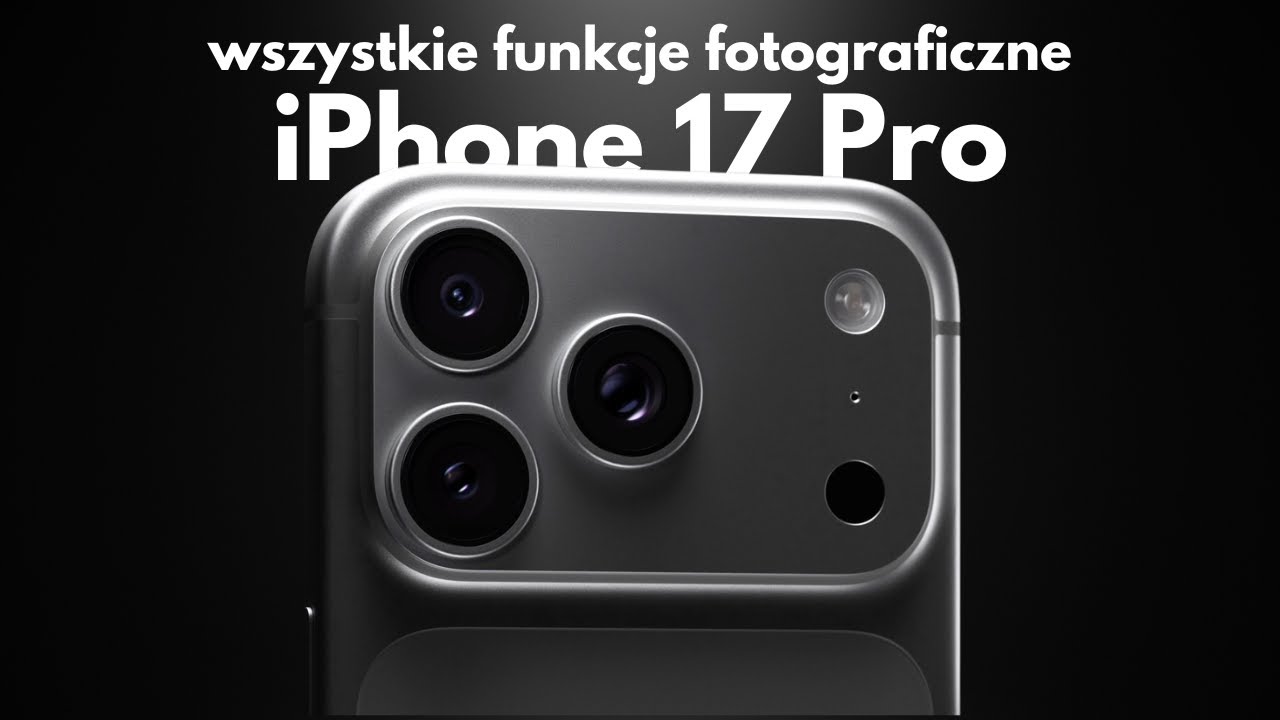 FUNKCJE FOTOGRAFICZNE w iPhone 17 Pro | Poradnik