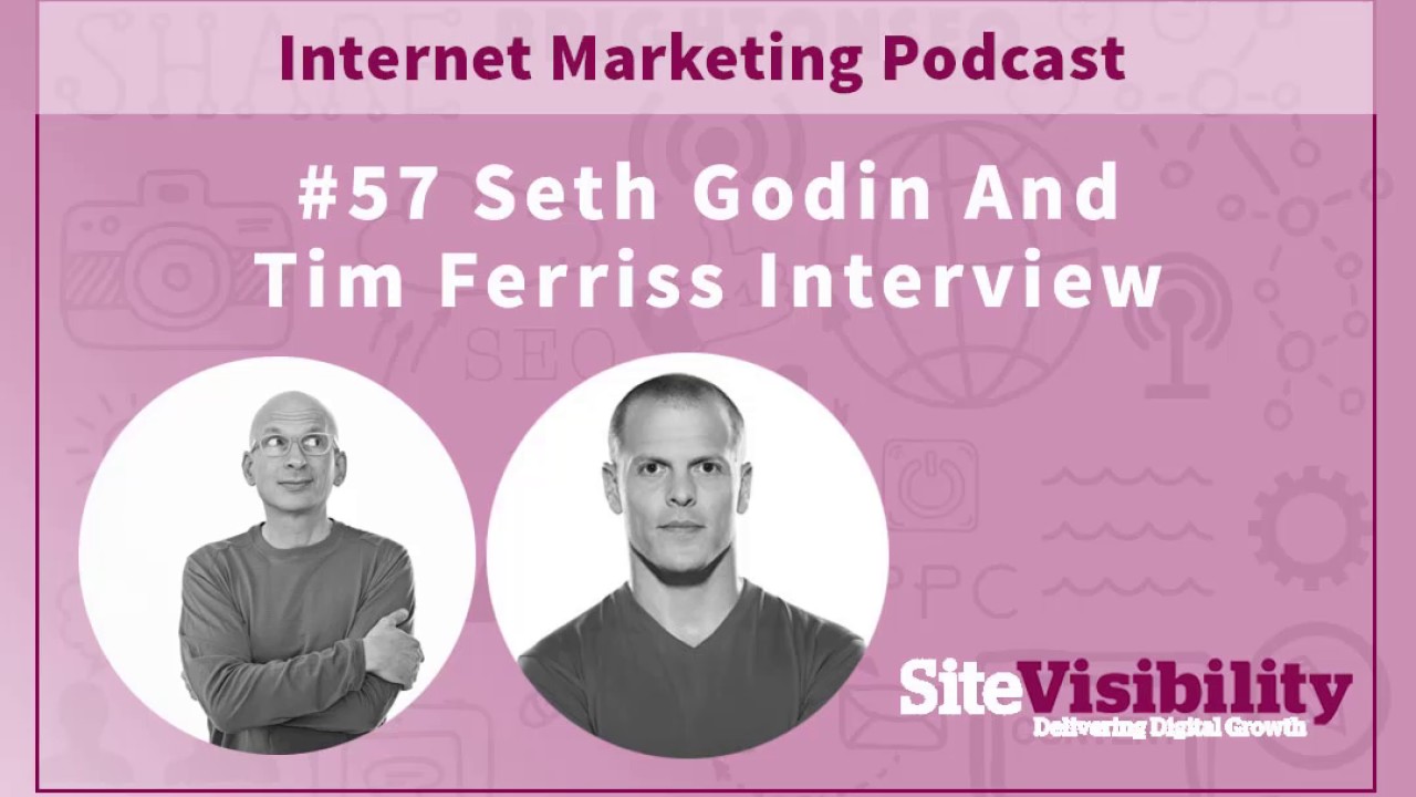 Internet Marketing Podcast #57 - Interview with Seth Godin & Tim Ferriss