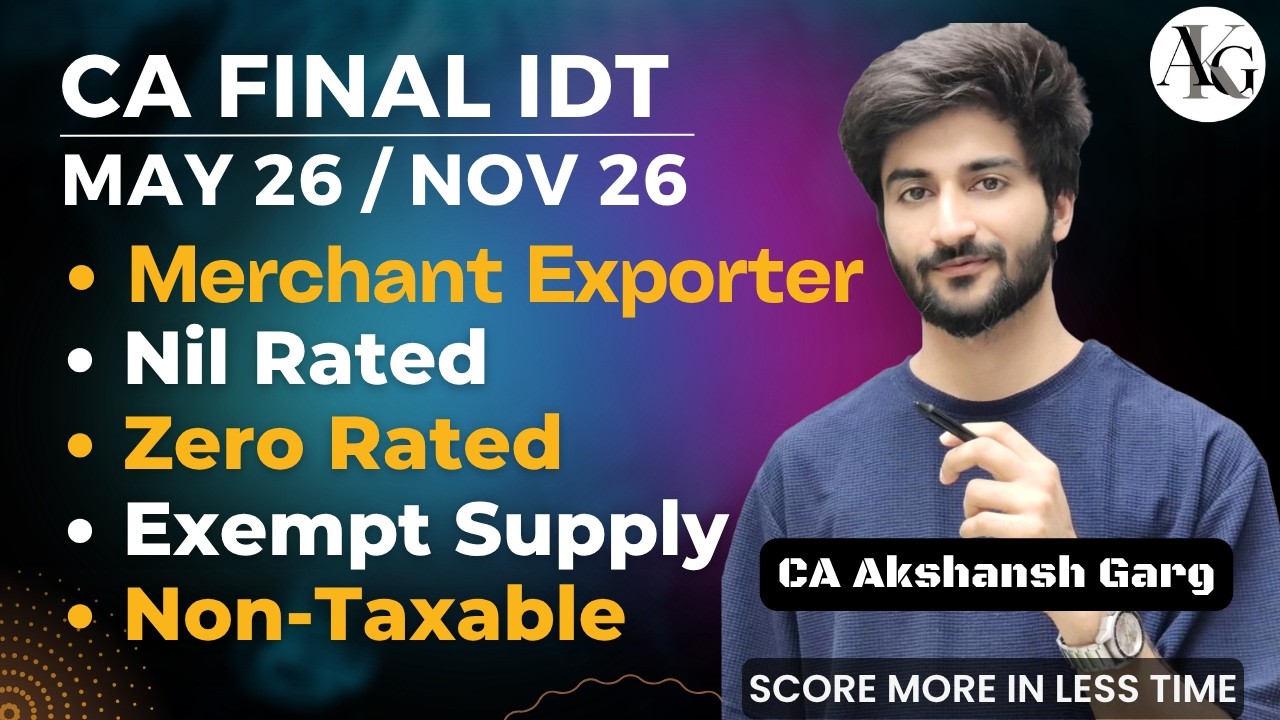 Merchant Exporter, Nil Rated vs Exempt vs Non-Taxable Supply | CA/CMA Final IDT May'26| CA Akshansh 