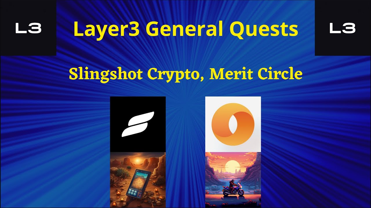 Layer3 General Quests - Slingshot Crypto, Merit Circle