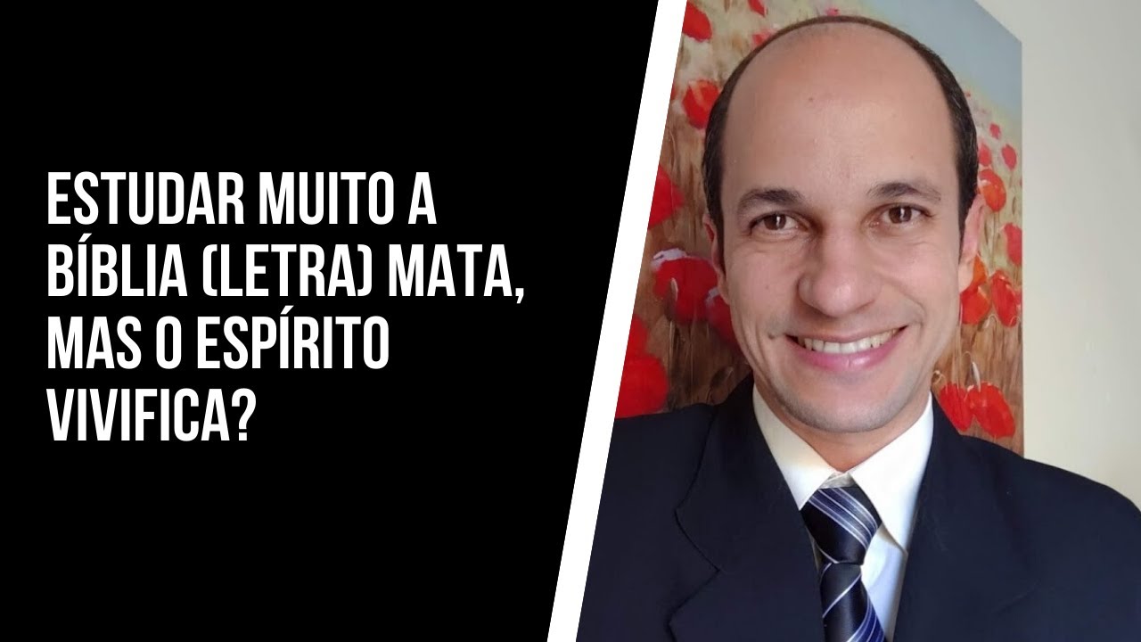ESTUDAR A BÍBLIA (letra) MATA, MAS O ESPÍRITO VIVIFICA? Entenda essa questão!