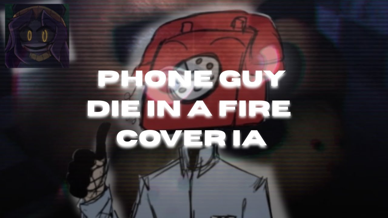 Phone Guy cantando DIE IN A FIRE [COVER IA] | ElTicoFNaF