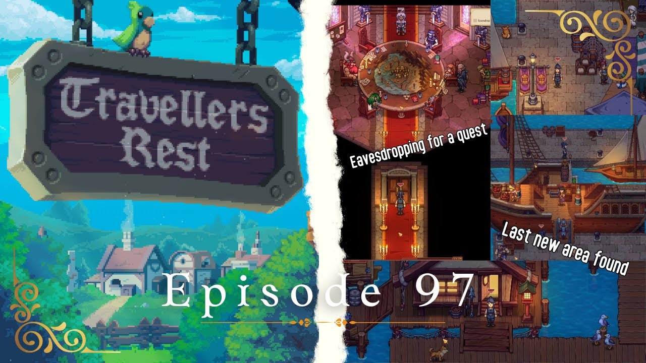 Travellers Rest Ep. 97 - Eavesdropping for the next story quest. Another new area of the map??
