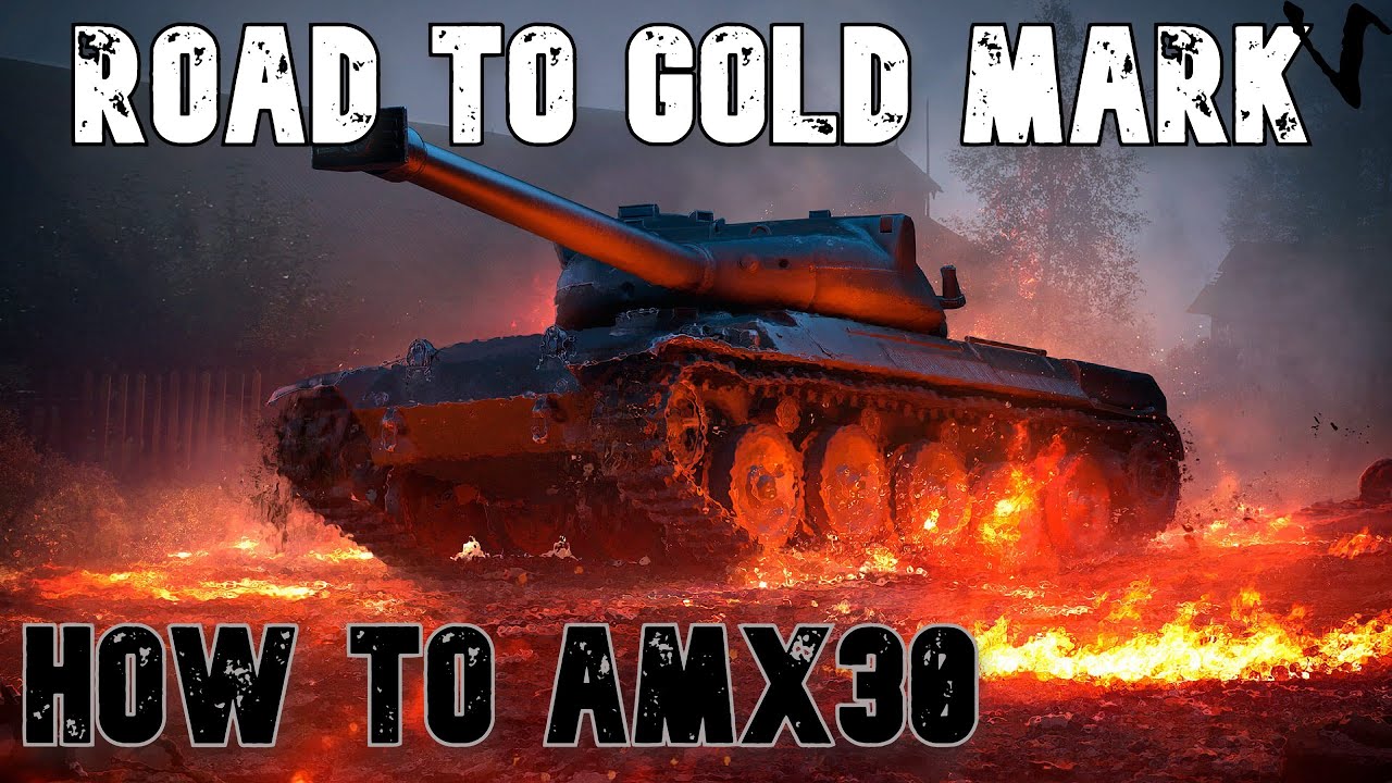 How To AMX 30: Road To Gold/4th Mark: World of Tanks Modern Armor