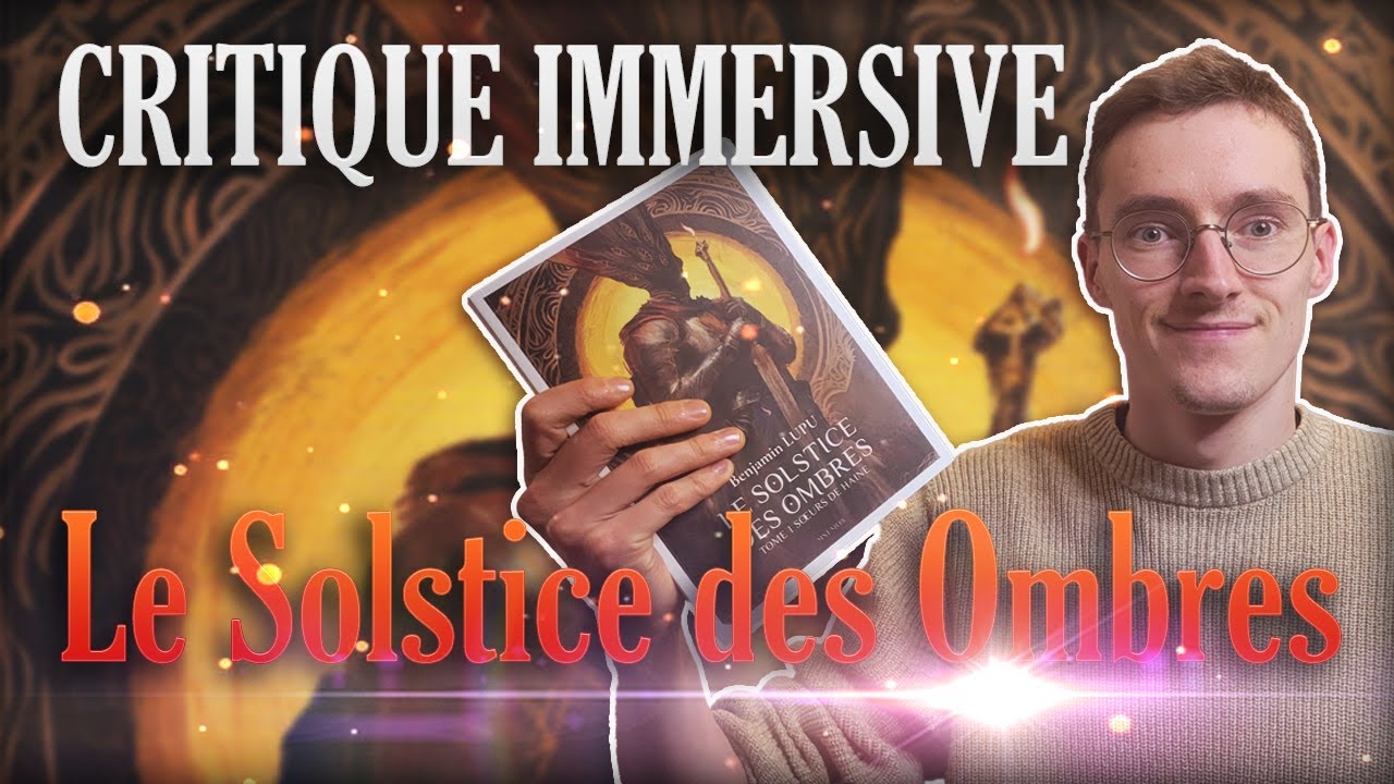 CRITIQUE IMMERSIVE - Le Solstice des Ombres T1 de Benjamin Lupu