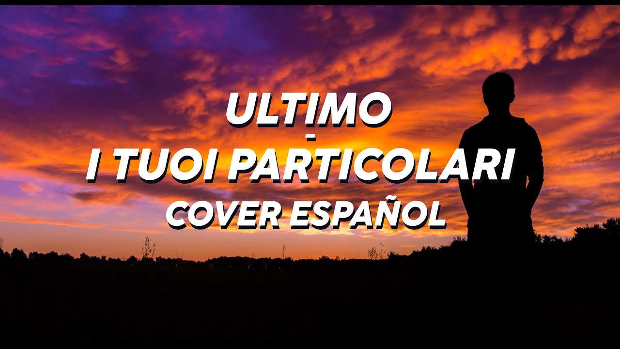 Ultimo - I TUOI PARTICOLARI (cover español)