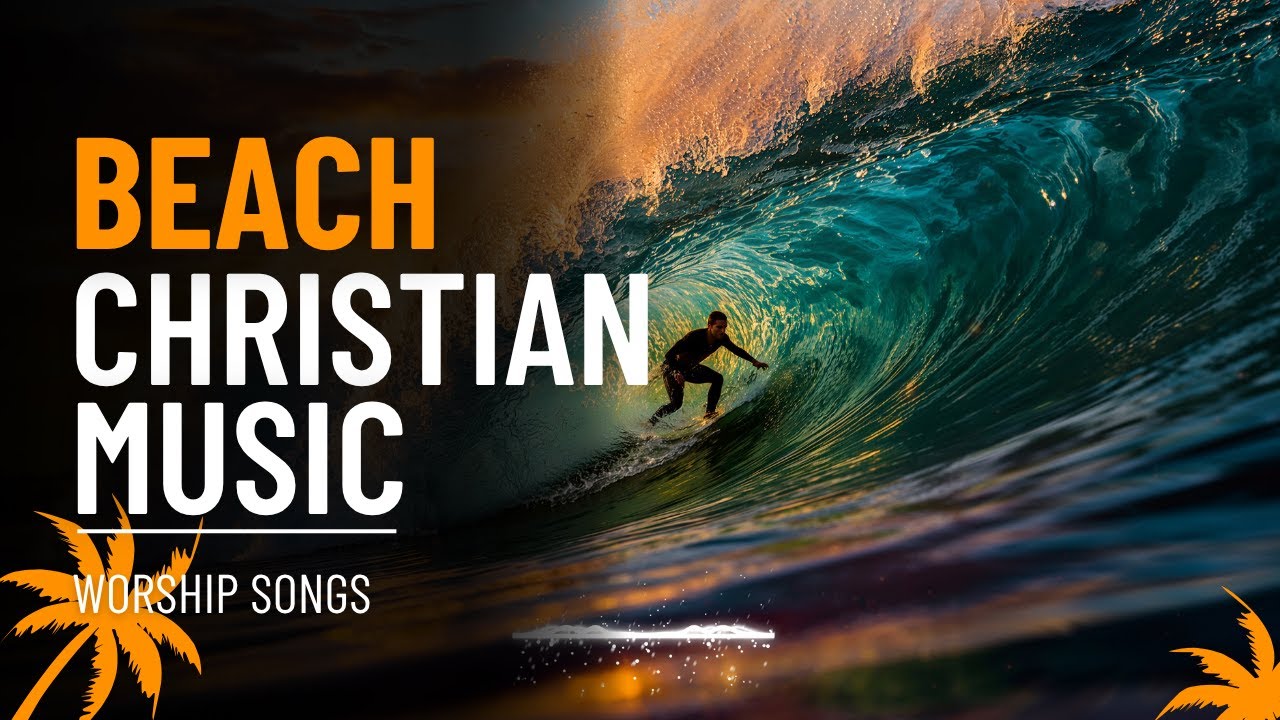 Joyful Christian Music 🏄‍♀️ Christian Road Trip Songs 🎵☀️ Summer Vibes Christian Playlist 🌞