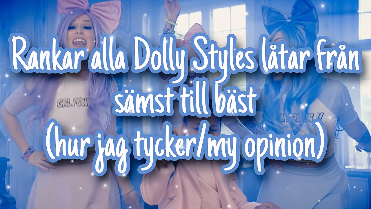 Rankar alla Dolly Styles låtar från sämst till bäst (hur jag tycker/my opinion)