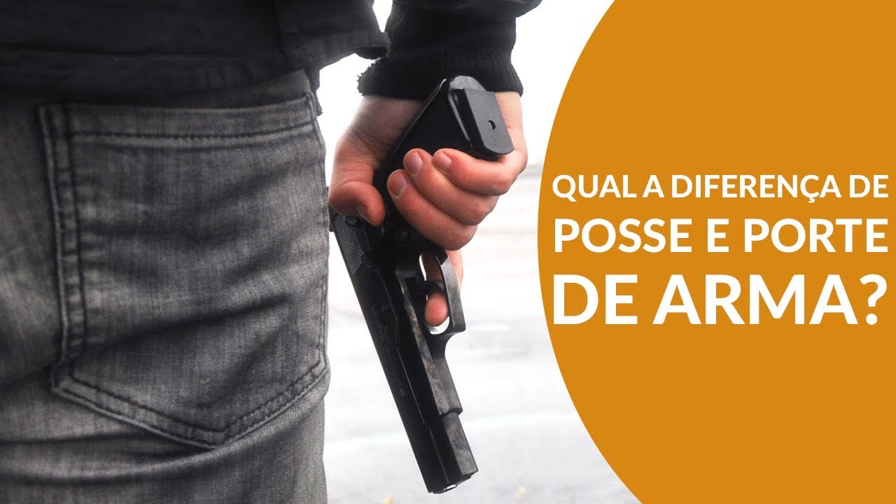 QUAL A DIFEREN&Ccedil;A ENTRE PORTE DE ARMA E POSSE DE ARMA?