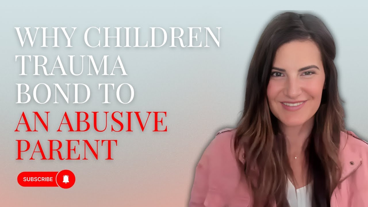Why Children Trauma Bond to an Abusive Parent