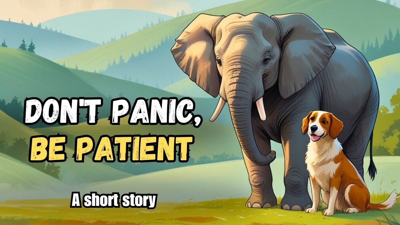 Don't Panic, Be Patient | A Powerful Story About Patience and Perfect Timing