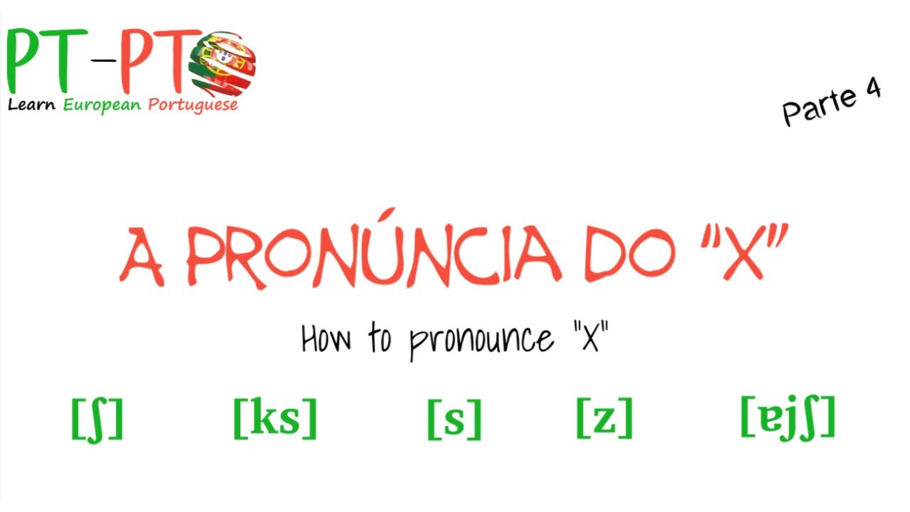 A Pronúncia do X em Português Europeu - parte 4 /The Pronunciation of X in European Portuguese