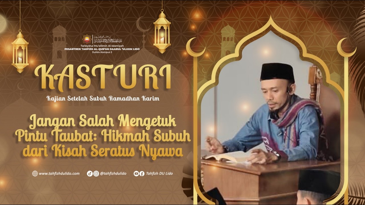 Jangan Salah Mengetuk Pintu Taubat: Hikmah Subuh dari Kisah Seratus Nyawa | KASTURI | KUNCI RAMADHAN
