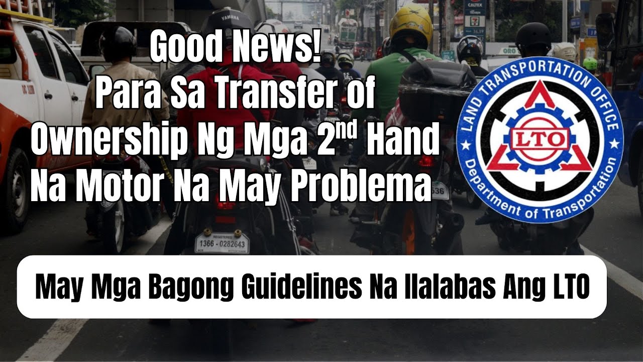 Transfer of Ownership Ng Mga 2nd Hand Na Motor Na May Issue May Solusyon Na