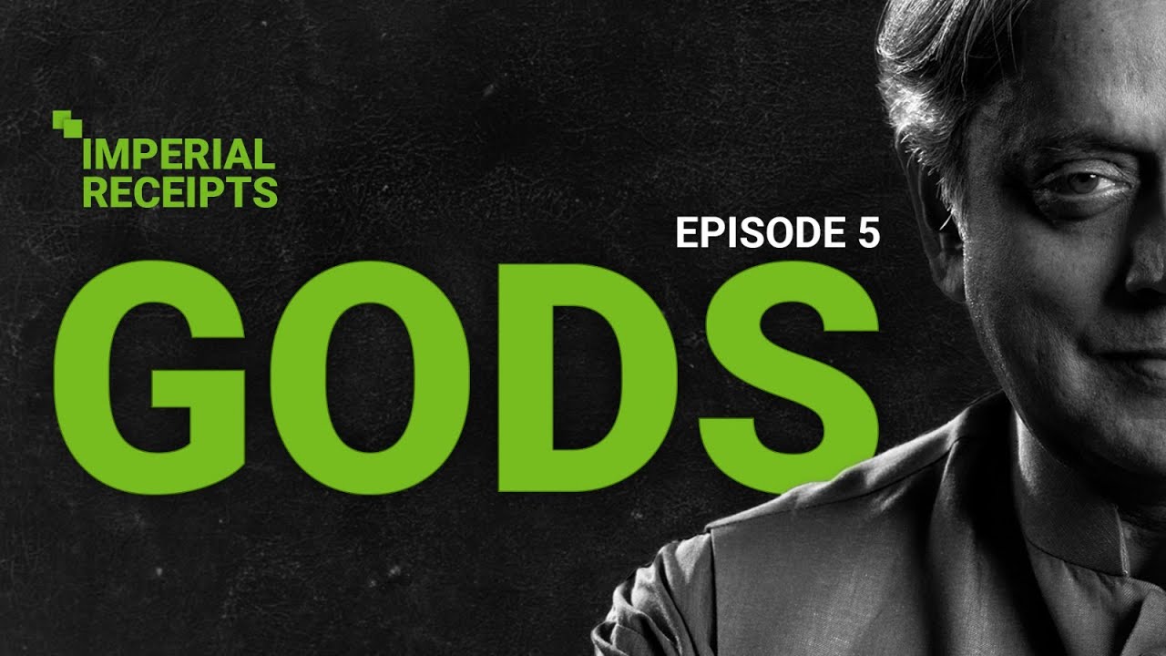 Imperial Receipts with Dr Shashi Tharoor | Episode 5: Gods